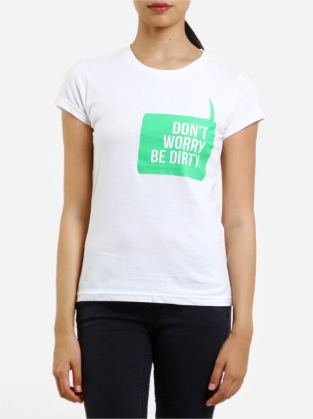 Dirty White Cotton Women Be Dirty T-Shirt (White)
